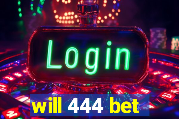 will 444 bet